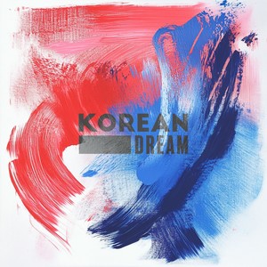 Shout out, KOREAN DREAM