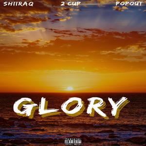 Glory (feat. 2 cups & Popout) [Explicit]