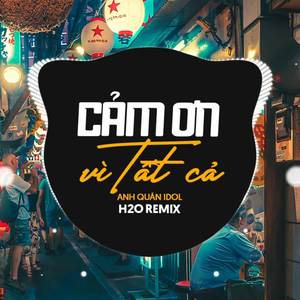 Cảm Ơn Vì Tất Cả (Remix Vinahouse)