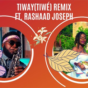 Tiway(Tiwé)[feat. Rashaad Joseph] (Remix)