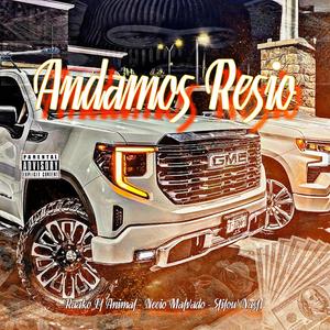 Andamos resio (feat. Stilow Nasty & Necio Malvado) (Explicit)