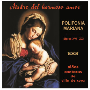 Madre del Hermoso Amor, Polifonia Mariana Siglos XVI - XXI