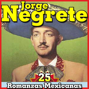 Jorge Negrete. 25 Romanzas Mexicanas