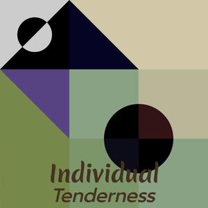Individual Tenderness