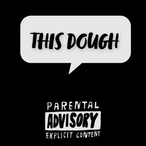 This Dough (Explicit)