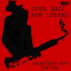 Cool Jazz for Lovers (Valentine's Day Edition)