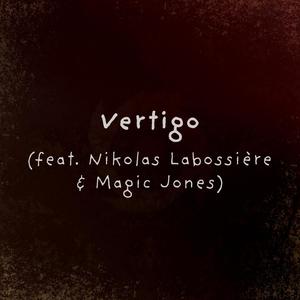 Vertigo (feat. Nikolas Labossière & Magic Jones)