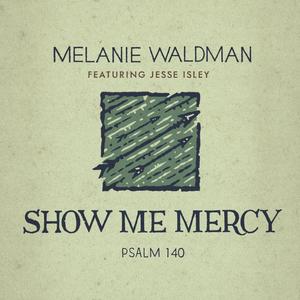 Show Me Mercy(Psalm 140)(feat. Jesse Isley)