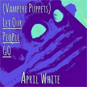 (Vampire Puppets) Let Our People Go