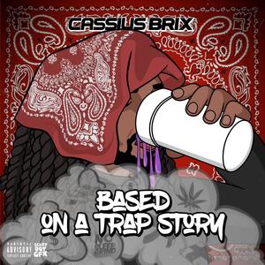 Based On A Trap Story (Explicit)