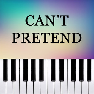 Can't Pretend (Piano Version)