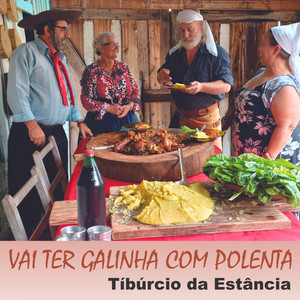 Vai Ter Galinha Com Polenta