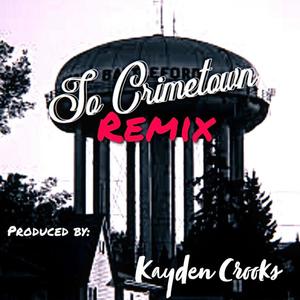 So Crimetown (feat. Kayden Crooks) [Remix] [Explicit]