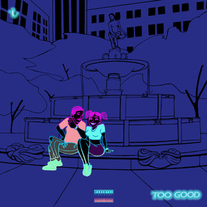 Too Good (Explicit)