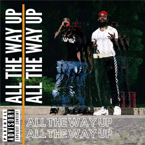 All the Way Up (Explicit)