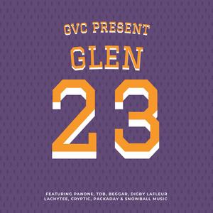 Glen 23 (feat. Pan One, TDB, Beggar, Digby Lafleur, Lachytee, Cryptic, Packaday & Snowball Music) [Explicit]