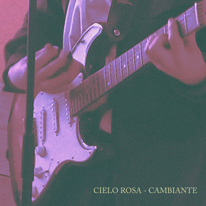 Cielo Rosa / Cambiante