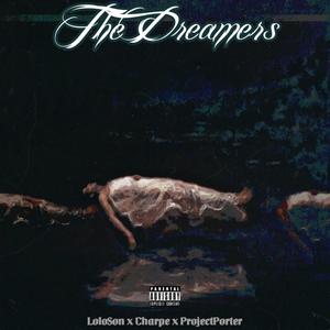 THE DREAMERS (feat. Project Porter & Whoisatomcharpe) [Explicit]