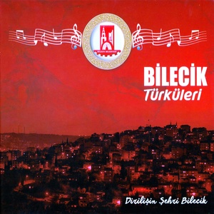 Bilecik Türküleri (Dirilişin Şehri Bilecik)