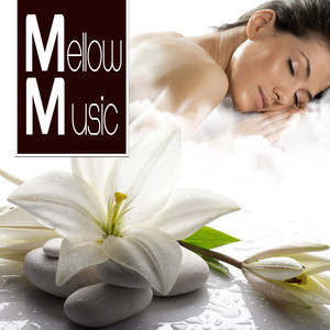 Mellow Music (The Most Relaxing Music Ever ideal to relax, sleep, SPA, Massage, calm atmospheric, yoga, soft, meditation, music therapy, deep relaxation)