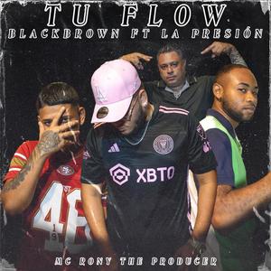 TU FLOW (feat. Blackbrown, The Fersa & Mc Rony The Producer)