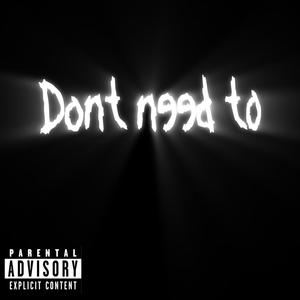 Don't Need To (feat. Lander & J-Dan) [Explicit]