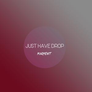 Just Have Drop