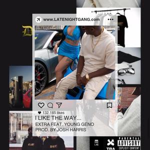 I Like The Way (feat. Young Geno) (Explicit)