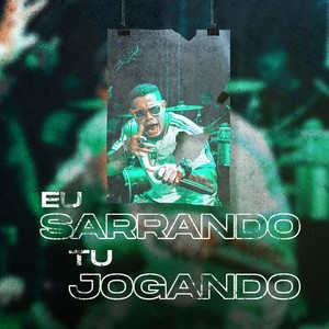 Eu Sarrando Tu Jogando