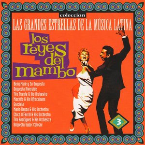 Las Grandes Estrellas de la Música Latina, Vol. 3: Los Reyes del Mambo