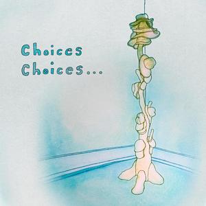 Choices Choices... (Explicit)