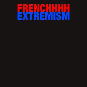 FRENCH EXTREMISM (Explicit)