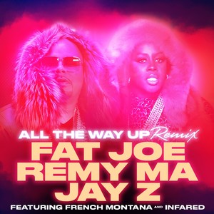All The Way Up (Remix) (feat. French Montana & Infared) - Single [Explicit]