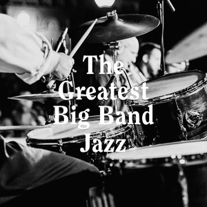 The Greatest Big Band Jazz