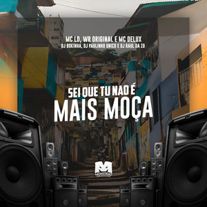 Sei Que Tu Não É Mais Moça (Explicit)