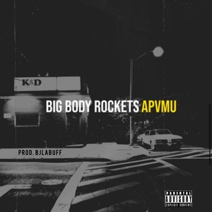 Big Body Rockets (Explicit)
