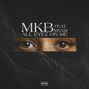 ALL EYEZ ON ME (feat. MXXM) (Explicit)