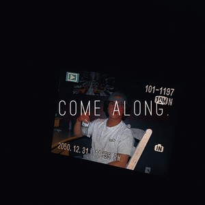 Come Along. (Explicit)
