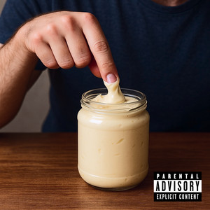 Mayonnaise (Explicit)
