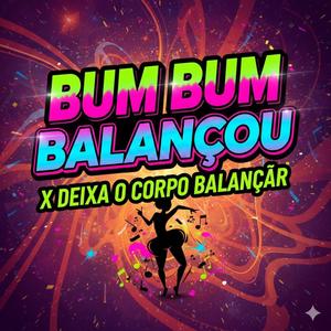 BUM BUM BALANÇOU X DEIXA O CORPO BALANÇAR (feat. DJ JC DE VILA VELHA|Explicit)