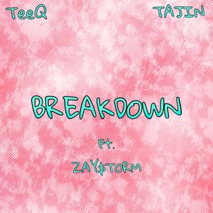 Breakdown (feat. ZAY$TORM & Tajin) [Explicit]