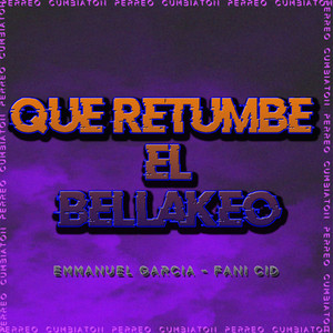 Que Retumbe El Bellakeo (Explicit)