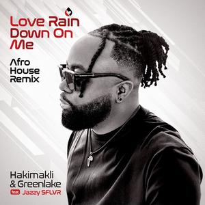 Love rain down on me (feat. Hakimakli & Jazzy SFLVR) [Afro-house Remix]