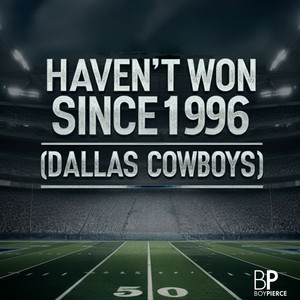 Haven't Won Since 1996 (Dallas Cowboys)