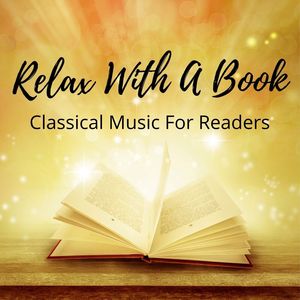 Relax With A Book: Classical Music For Readers