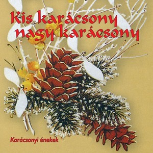 Kis Karácsony, Nagy Karácsony (Karácsonyi Énekek)