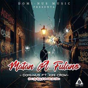 Matan A Fulano (feat. Kimi Crow & Raidy El Productor Del Futuro) (Explicit)