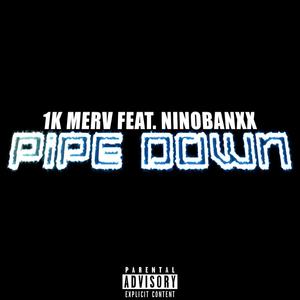 Pipe Down (feat. Ninobanxx) [Explicit]