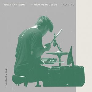 Quebrantado / Não Vejo Jesus (Ao Vivo)