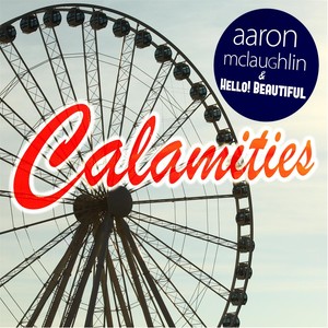 Calamities (feat. Hello! Beautiful)